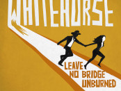 Leave No Bridge Unburned by Whitehorse